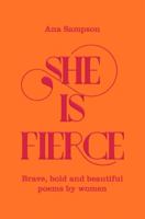 She is Fierce: Brave, Bold and Beautiful Poems by Women 1529003156 Book Cover