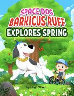 Space Dog Barkicus Ruff Explores Spring 0645834513 Book Cover