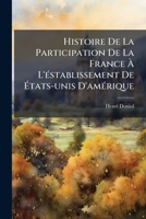 Histoire De La Participation De La France à L'Ã(c)stablissement De à tats-unis D'amÃ(c)rique (French Edition) 1024781879 Book Cover