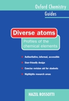 Diverse Atoms: Profiles of the Chemical Elements (Oxford Chemistry Guides, 3) 0198558155 Book Cover