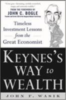 Keynes's Way to Wealth: Timeless Successful Investment Lessons from the Great Economist: Lessons from the Great Economist on Building a Successful Investment Portfolio 0071815473 Book Cover