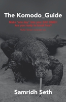 The Komodo_guide: Make One Day into Your Day One!! Are You Ready to Break Free? Nulla Tenaci Invia Est Via 1665725400 Book Cover