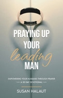 Praying Up Your Leading Man 1967262012 Book Cover