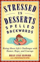 Stressed Is Desserts Spelled Backwards: Rising Above Life's Problems with Humor, Hope and Courage 1570252181 Book Cover