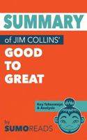 Summary of Jim Collins' Good to Great: Key Takeaways & Analysis 1548654728 Book Cover