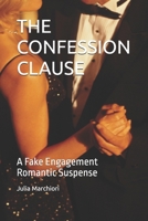 THE CONFESSION CLAUSE: A Fake Engagement Romantic Suspense B0GPX87RQC Book Cover