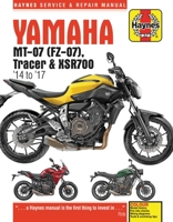 Yamaha MT-07 (Fz-07), Tracer & XSR700 Service and Repair Manual: (2014 - 2017) (Superbike Service and Repair Manual) 1785213857 Book Cover