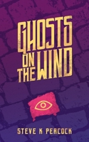 Ghosts on the Wind 1517352827 Book Cover