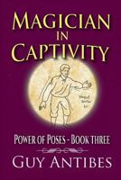 Magician In Captivity 1532723954 Book Cover