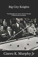 Big City Knights: The Biography of Cisero "Sonny" Murphy A World Class Champion 1792120982 Book Cover