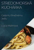 Stredomorská Kuchárka: Cesta Ku Slnecnému Jedlu (Slovak Edition) 1835594956 Book Cover
