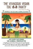 The Vivacious Vegan Tiki Party 1936874229 Book Cover
