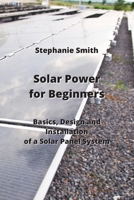 Solar Power for Beginners: Basics, Design and Installation of a Solar Panel System 9976231288 Book Cover