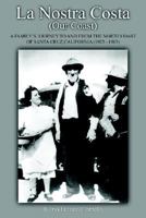 La Nostra Costa (Our Coast): A Family's Journey to and From the North Coast of Santa Cruz, California (1923-1983) 1420879766 Book Cover