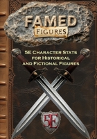 Famed Figures: 5E Character Stats for Historical and Fictional Figures B0DV93HFSF Book Cover