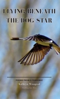 Flying Beneath the Dog Star: Poems from a Pandemic 1646627342 Book Cover