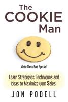 The Cookie Man: Learn Strategies, Techniques and Ideas to Maximize your $ales! 1500512257 Book Cover