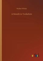 A Month in Yorkshire 1512388653 Book Cover