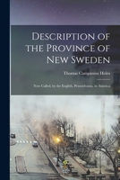 Description of the Province of New Sweden: Now Called, by the English, Pennsylvania, in America 1016981368 Book Cover