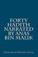 Forty Hadith Narrated by Anas Bin Malik 1453840656 Book Cover