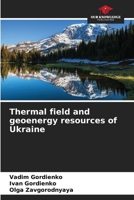 Thermal field and geoenergy resources of Ukraine 6208373697 Book Cover