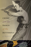 Chino and the Dance of the Butterfly: A Memoir 0826364268 Book Cover