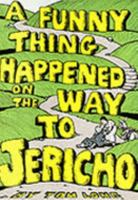 A Funny Thing Happened on the Way to Jericho (Plays over ten minutes long) 0719707226 Book Cover