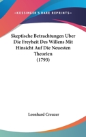 Skeptische Betrachtungen Uber Die Freyheit Des Willens Mit Hinsicht Auf Die Neuesten Theorien 1104655683 Book Cover