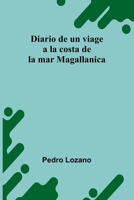 Diario de Un Viage a la Costa de La Mar Magallanica 8499530486 Book Cover