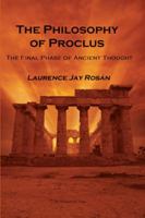The Philosophy Of Proclus: The Final Phase Of Ancient Thought 1898910448 Book Cover