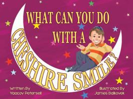 What Can You Do With a Cheshire Smile? 9657514096 Book Cover