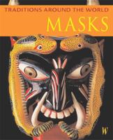 Masks (Traditions Around the World) 0750234407 Book Cover