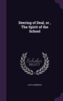 Deering of Deal, or, The Spirit of the School 1361739290 Book Cover