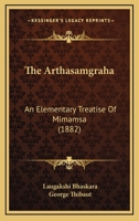 The Arthasamgraha: An Elementary Treatise of Mimamsa 1166938999 Book Cover
