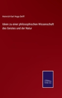 Ideen zu einer philosophischen Wissenschaft des Geistes und der Natur 3375093837 Book Cover