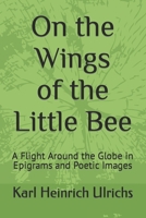 On the Wings of the Little Bee (Book I): A Flight Around the Globe in Epigrams and Poetic Images B0C9KTRL5F Book Cover