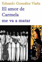 El amor de Carmela me va a matar 1452808953 Book Cover