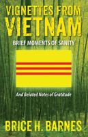 Vignettes from Vietnam: Brief Moments of Sanity - And Belated Notes of Gratitude 1478730137 Book Cover