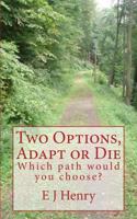 Two Options, Adapt or Die: Which Path Would You Choose? 1986205819 Book Cover