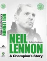 Neil Lennon - A Champion's Story 1908695277 Book Cover