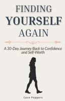 Finding Yourself Again: A 30-Day Journey Back to Confidence and Self-Worth B0G38V7KDL Book Cover