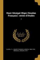 Haut-S�n�gal-Niger (Soudan Fran�ais): s�ries d'�tudes: 2 B0BPYWKQMH Book Cover