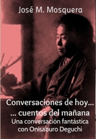 Conversaciones de hoy... cuentos del mañana. Una conversación fantástica con Onisaburo Deguchi 1326409417 Book Cover