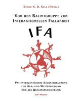 Von Der Balintgruppe Zur Interaktionelle Fallarbeit (Ifa) 3932096274 Book Cover