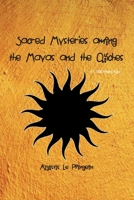 Sacred Mysteries among the Mayas and the Quiches - 11, 500 Years Ago: In Times Anterior to the Temple of Solomon 1774816849 Book Cover
