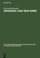 Origenes und sein Erbe (Texte Und Untersuchungen Zur Geschichte Der Altchristlichen Literatur) 3110192780 Book Cover