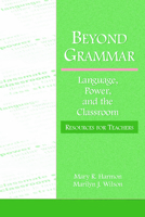 Beyond Grammar: Language, Power, and the Classroom (Language, Culture, and Teaching) 0805837159 Book Cover