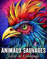 Animaux Sauvages Livre de Coloriage: 50 Images Mignonnes pour Lutter Contre le Stress et se Détendre (French Edition) B0CSG7289W Book Cover
