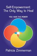 Self-Empowerment: The Only Way to Heal 0996247505 Book Cover