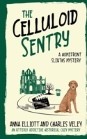 The Celluloid Sentry: A Homefront Sleuths Mystery (The Homefront Sleuths Cozy Mystery Series) B0H1QL2R4Y Book Cover